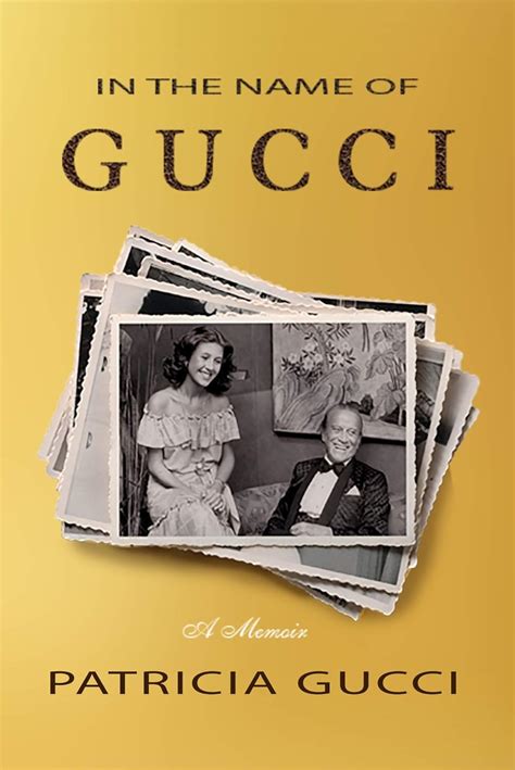 patricia gucci libri|In the Name of Gucci: A Memoir Kindle Edition .